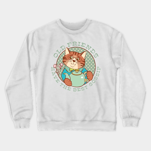 Old Friends Have the Best Gossip Crewneck Sweatshirt by Sue Cervenka